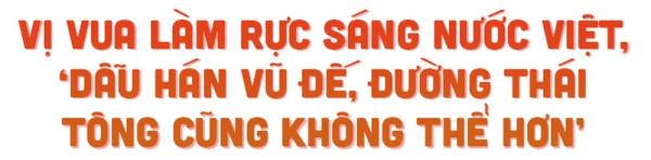 Vị vua làm rực sáng nước Việt, ‘dẫu Hán Vũ Đế, Đường Thái Tông cũng không thể hơn’